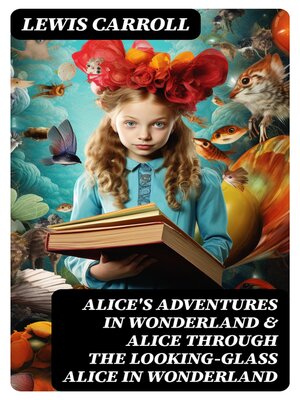 cover image of Alice's Adventures in Wonderland / Alice Through the Looking-Glass Alice in Wonderland